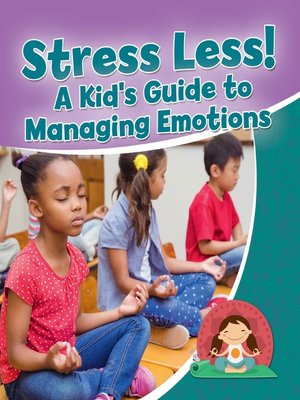 cover image of Stress Less! A Kid's Guide to Managing Emotions